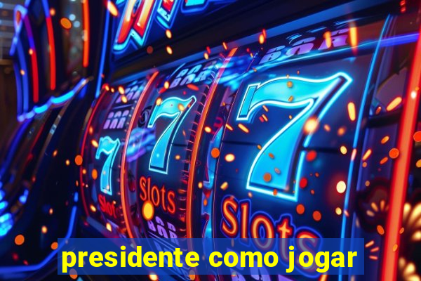 presidente como jogar